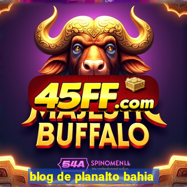 blog de planalto bahia